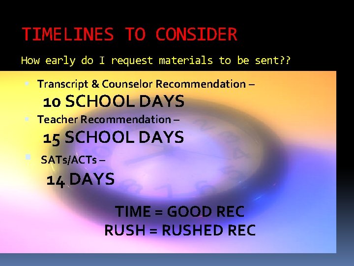 TIMELINES TO CONSIDER How early do I request materials to be sent? ? Transcript