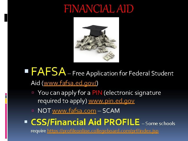 FINANCIAL AID FAFSA – Free Application for Federal Student Aid (www. fafsa. ed. gov/)