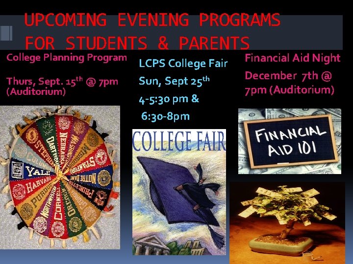 UPCOMING EVENING PROGRAMS FOR STUDENTS & PARENTS College Planning Program Thurs, Sept. 15 th