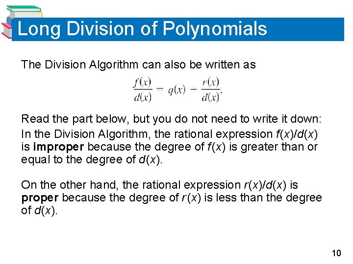 Long Division of Polynomials The Division Algorithm can also be written as Read the