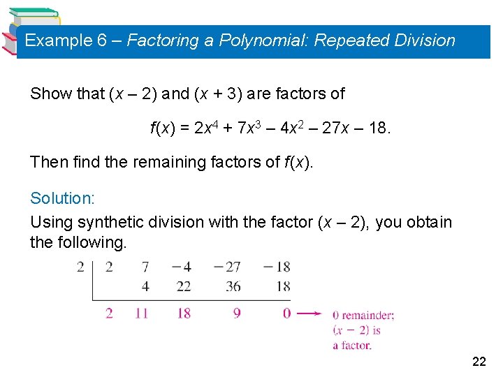 Example 6 – Factoring a Polynomial: Repeated Division Show that (x – 2) and