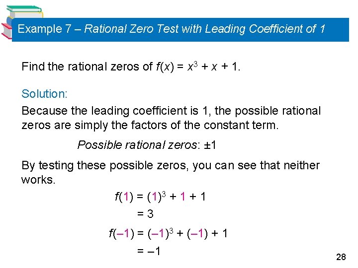 Example 7 – Rational Zero Test with Leading Coefficient of 1 Find the rational