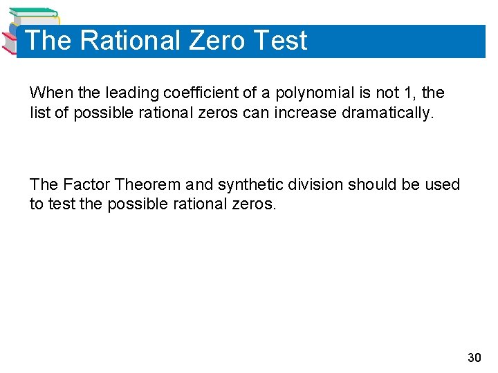 The Rational Zero Test When the leading coefficient of a polynomial is not 1,