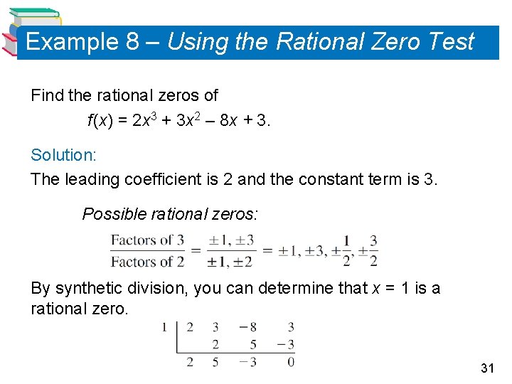 Example 8 – Using the Rational Zero Test Find the rational zeros of f