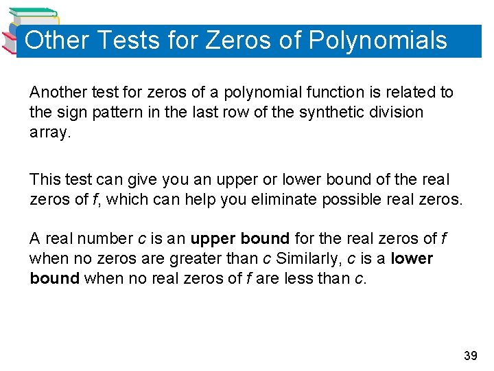 Other Tests for Zeros of Polynomials Another test for zeros of a polynomial function