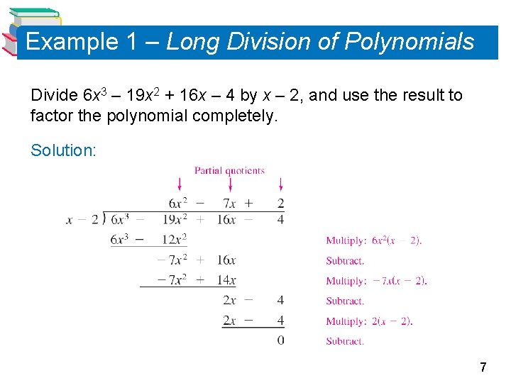 Example 1 – Long Division of Polynomials Divide 6 x 3 – 19 x
