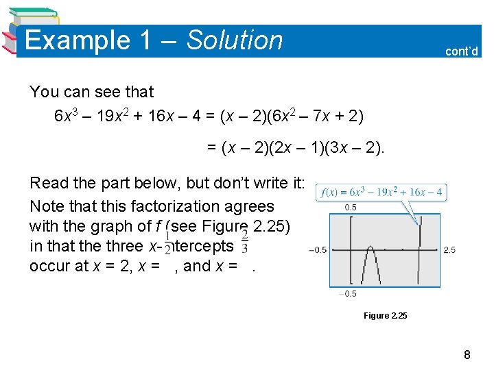 Example 1 – Solution cont’d You can see that 6 x 3 – 19