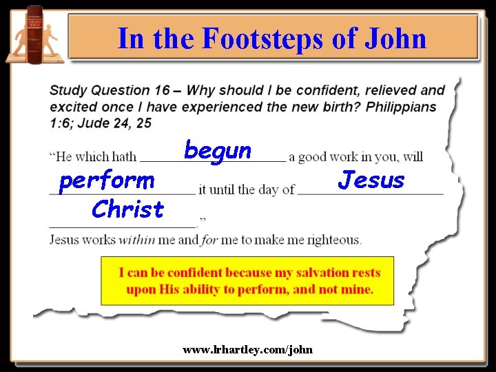 In the Footsteps of John perform Christ begun www. lrhartley. com/john Jesus 