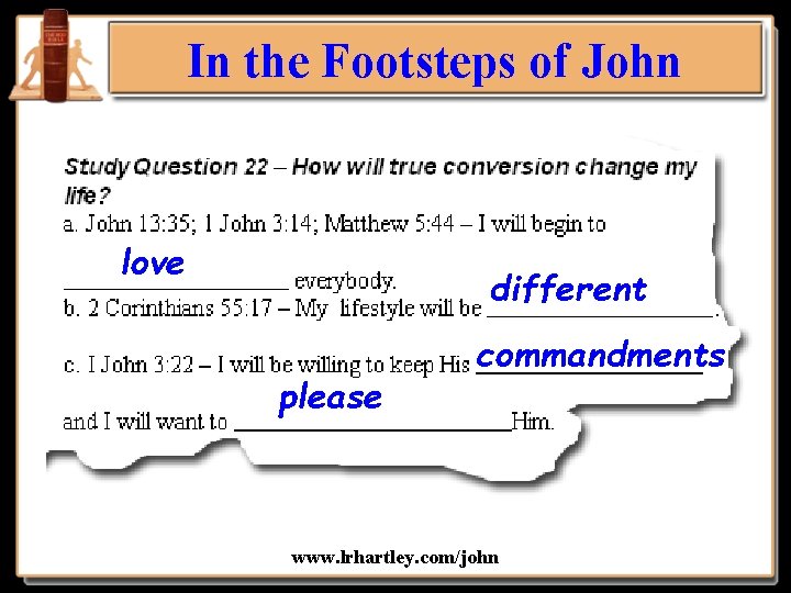 In the Footsteps of John love different please commandments www. lrhartley. com/john 