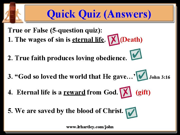 Quick Quiz (Answers) True or False (5 -question quiz): 1. The wages of sin