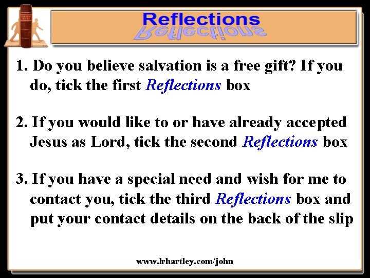 1. Do you believe salvation is a free gift? If you do, tick the
