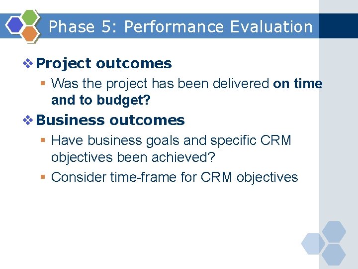 Phase 5: Performance Evaluation v Project outcomes § Was the project has been delivered