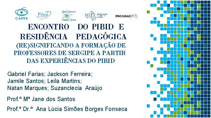 ENCONTRO DO PIBID E RESIDÊNCIA PEDAGÓGICA (RE)SIGNIFICANDO A FORMAÇÃO DE PROFESSORES DE SERGIPE A