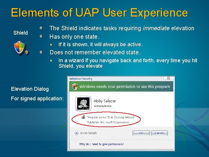 Elements of UAP User Experience Shield The Shield indicates tasks requiring immediate elevation Has
