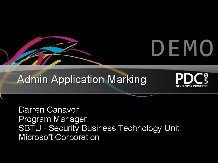 Admin Application Marking Darren Canavor Program Manager SBTU - Security Business Technology Unit Microsoft