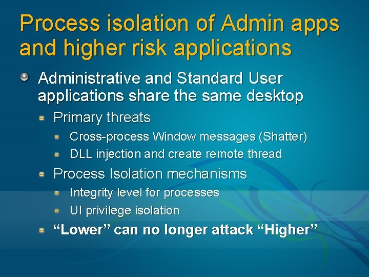 Process isolation of Admin apps and higher risk applications Administrative and Standard User applications