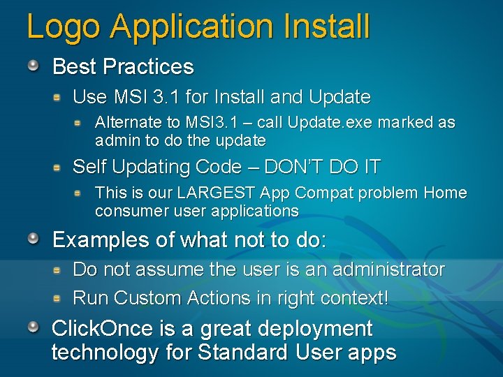 Logo Application Install Best Practices Use MSI 3. 1 for Install and Update Alternate