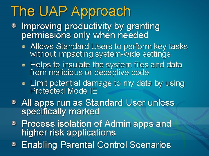 The UAP Approach Improving productivity by granting permissions only when needed Allows Standard Users