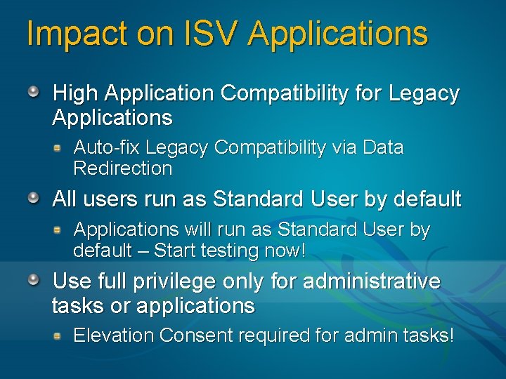 Impact on ISV Applications High Application Compatibility for Legacy Applications Auto-fix Legacy Compatibility via