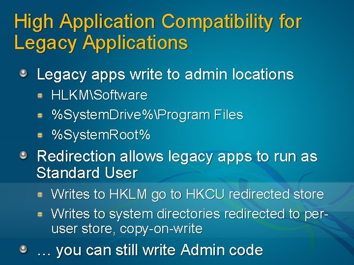 High Application Compatibility for Legacy Applications Legacy apps write to admin locations HLKMSoftware %System.