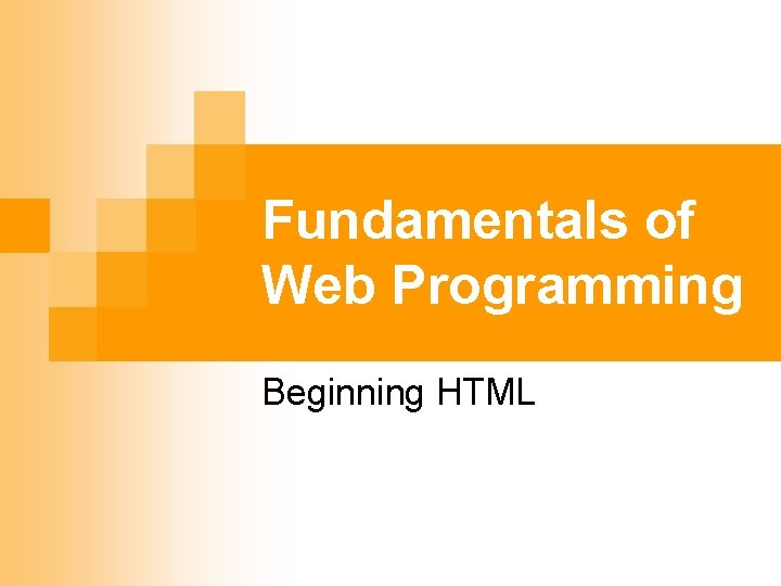 Fundamentals of Web Programming Beginning HTML 