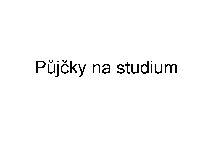 Půjčky na studium 