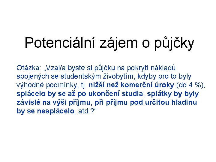 Potenciální zájem o půjčky Otázka: „Vzal/a byste si půjčku na pokrytí nákladů spojených se