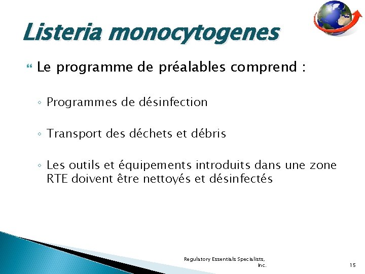 Listeria monocytogenes Le programme de préalables comprend : ◦ Programmes de désinfection ◦ Transport