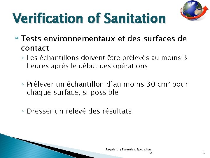Verification of Sanitation Tests environnementaux et des surfaces de contact ◦ Les échantillons doivent