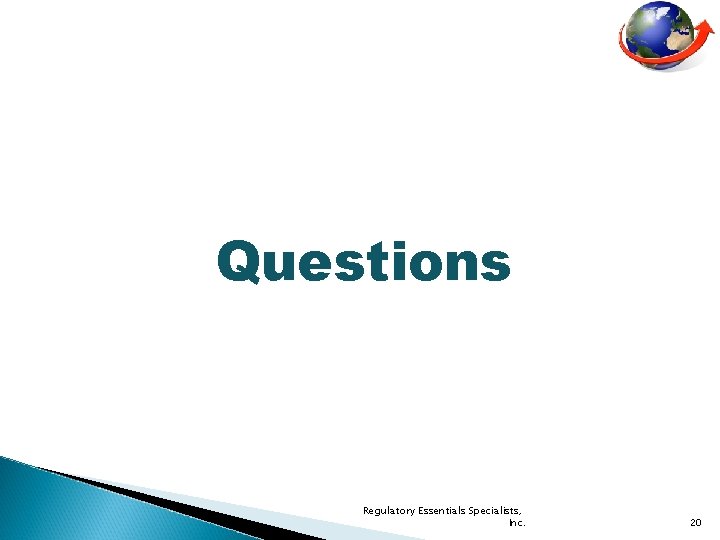 Questions Regulatory Essentials Specialists, Inc. 20 