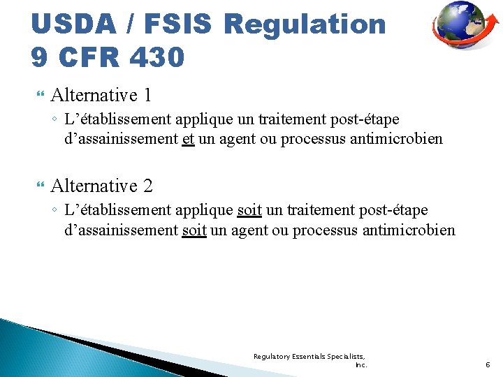 USDA / FSIS Regulation 9 CFR 430 Alternative 1 ◦ L’établissement applique un traitement