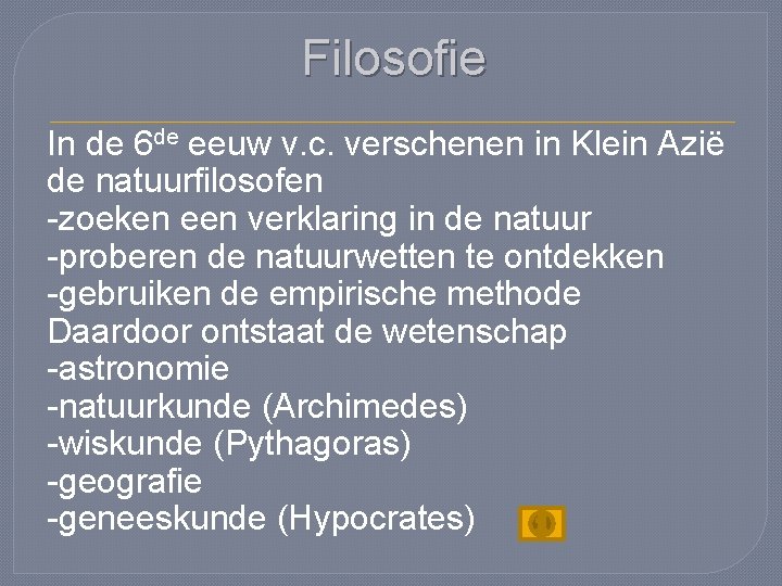 Filosofie In de 6 de eeuw v. c. verschenen in Klein Azië de natuurfilosofen