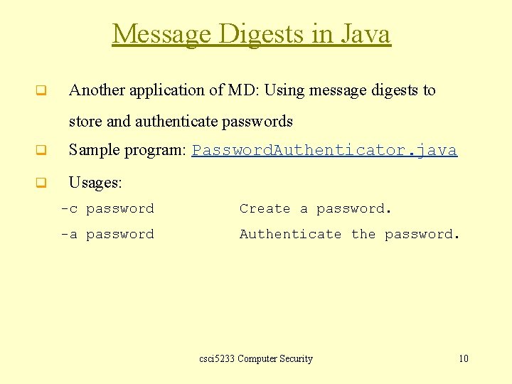 Message Digests in Java q Another application of MD: Using message digests to store