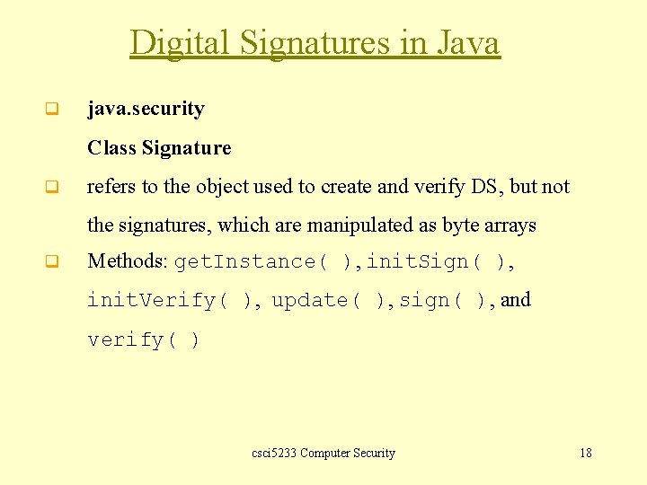 Digital Signatures in Java q java. security Class Signature q refers to the object