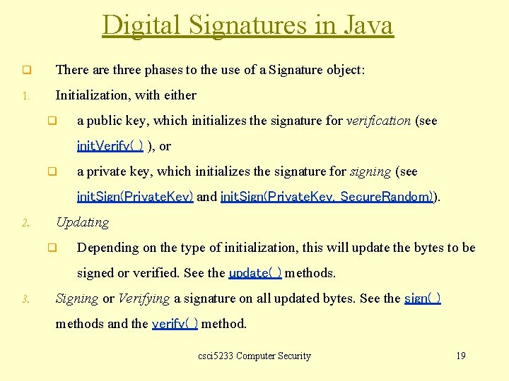 Digital Signatures in Java q There are three phases to the use of a