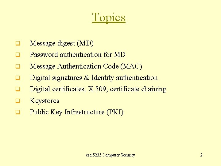 Topics q Message digest (MD) q Password authentication for MD q Message Authentication Code