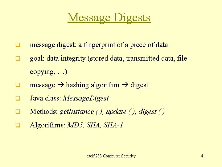 Message Digests q message digest: a fingerprint of a piece of data q goal:
