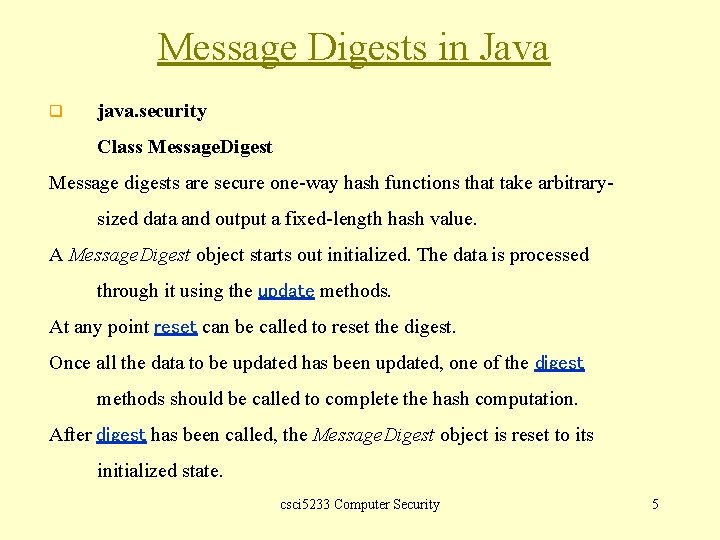 Message Digests in Java q java. security Class Message. Digest Message digests are secure