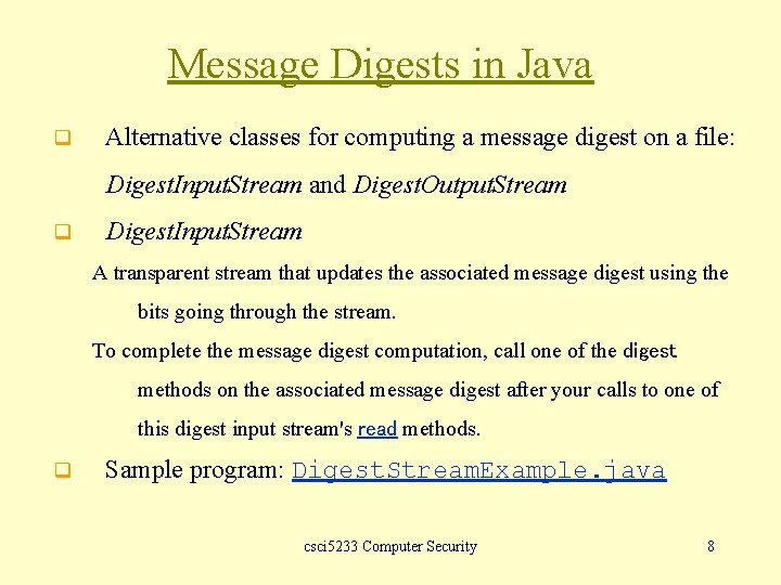Message Digests in Java q Alternative classes for computing a message digest on a