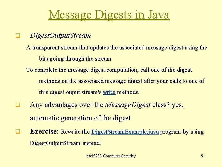 Message Digests in Java q Digest. Output. Stream A transparent stream that updates the