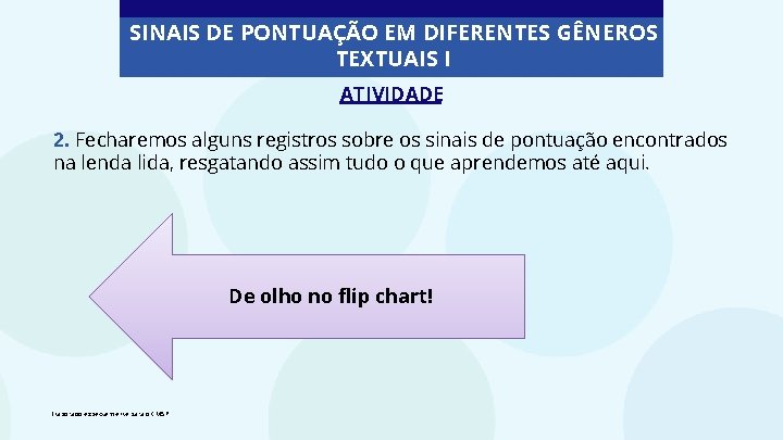 SINAIS DE PONTUAÇÃO EM DIFERENTES GÊNEROS TEXTUAIS I ATIVIDADE 2. Fecharemos alguns registros sobre