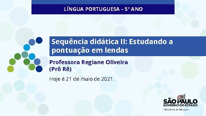 LÍNGUA PORTUGUESA – 5º ANO Sequência didática II: Estudando a pontuação em lendas Professora