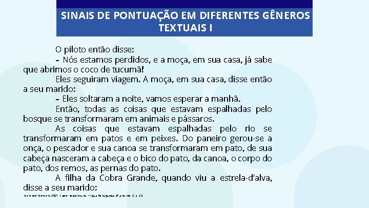 SINAIS DE PONTUAÇÃO EM DIFERENTES GÊNEROS TEXTUAIS I O piloto então disse: – Nós