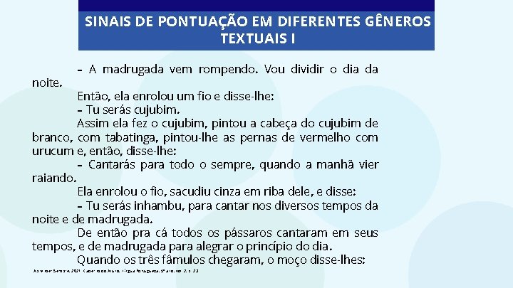 SINAIS DE PONTUAÇÃO EM DIFERENTES GÊNEROS TEXTUAIS I noite. – A madrugada vem rompendo.