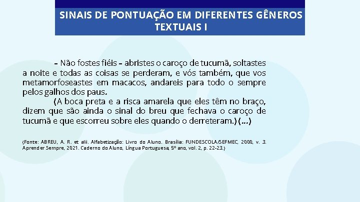 SINAIS DE PONTUAÇÃO EM DIFERENTES GÊNEROS TEXTUAIS I – Não fostes fiéis – abristes