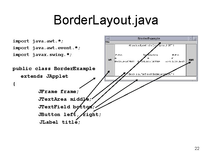 Border. Layout. java import java. awt. *; import java. awt. event. *; import javax.