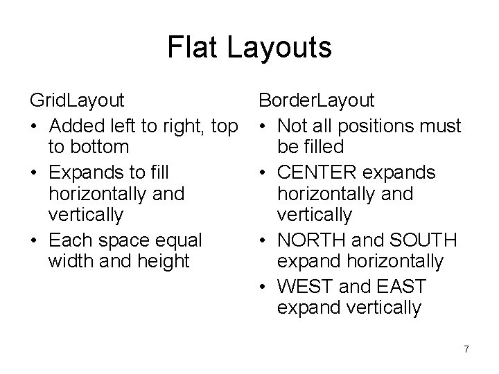 Flat Layouts Grid. Layout • Added left to right, top to bottom • Expands