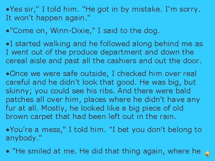  • Yes sir, " I told him. "He got in by mistake. I'm