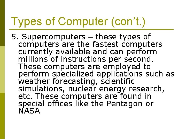 Types of Computer (con’t. ) 5. Supercomputers – these types of computers are the