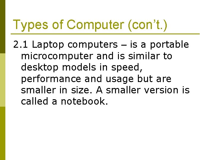 Types of Computer (con’t. ) 2. 1 Laptop computers – is a portable microcomputer